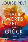 Cover-Bild zum Titel 'Die Halbwertszeit von Glück' von 'Louise Pelt'