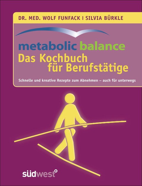 metabolic balance Das Kochbuch für Berufstätige - Wolf Funfack, Silvia Bürkle
