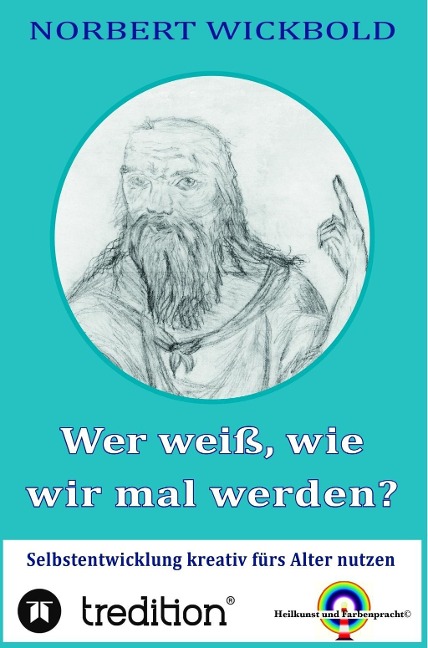 Wer weiß, wie wir mal werden? - Norbert Wickbold