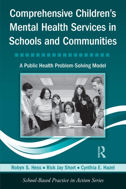 Comprehensive Children's Mental Health Services in Schools and Communities - Robyn S Hess, Cynthia E Hazel, Rick Jay Short