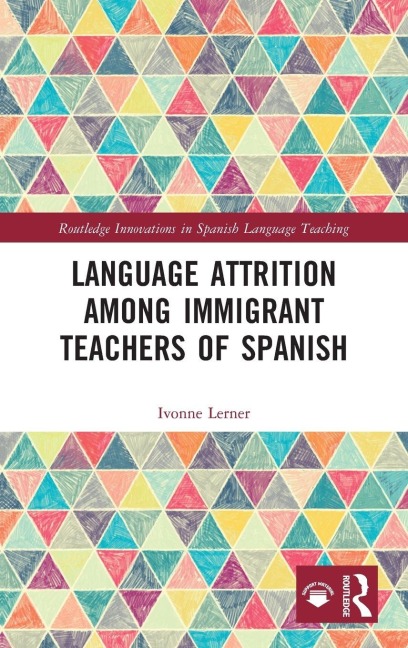 Language Attrition among Immigrant Teachers of Spanish - Ivonne Lerner