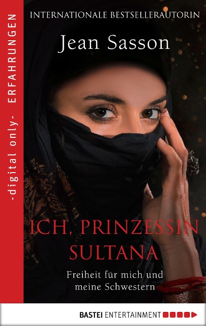 Ich, Prinzessin Sultana - Freiheit für mich und meine Schwestern - Jean Sasson