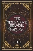 The Moon above Heaven's Paradise - S. C. Kim