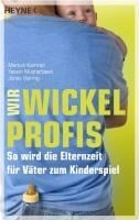 Wir Wickelprofis - Markus Kamrad, Jonas Viering, Yassin Musharbash
