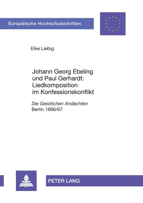 Johann Georg Ebeling und Paul Gerhardt:- Liedkomposition im Konfessionskonflikt - Elke Liebig