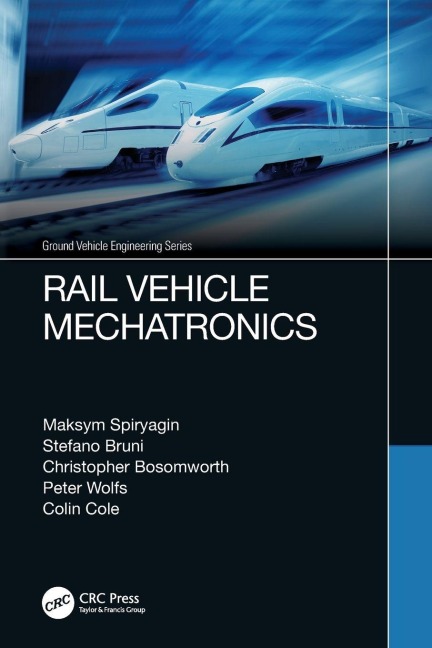 Rail Vehicle Mechatronics - Maksym Spiryagin, Stefano Bruni, Christopher Bosomworth