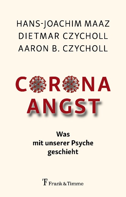 Corona - Angst - Aaron B. Czycholl, Dietmar Czycholl, Hans-Joachim Maaz
