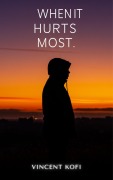 Cover-Bild zum Titel 'When it Hurts Most' von 'Vincent Kofi'