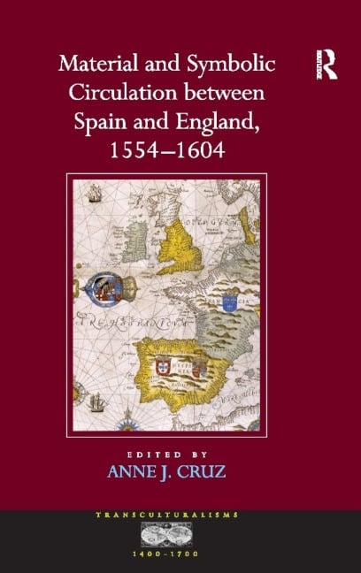 Material and Symbolic Circulation between Spain and England, 1554-1604 - 