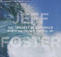 The Deepest Acceptance: Radical Awakening in Ordinary Life - Jeff Foster