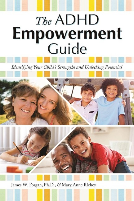 The ADHD Empowerment Guide - James Forgan, Mary Anne Richey