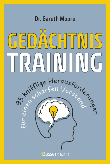 Gedächtnistraining - 95 knifflige Herausforderungen für einen scharfen Verstand - Gareth Moore