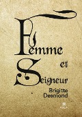 Cover-Bild zum Titel 'Femme et seigneur' von 'Brigitte Desmond'