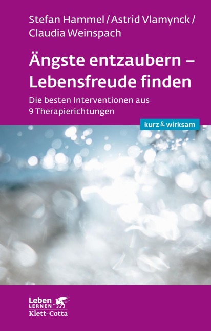 Ängste entzaubern - Lebensfreude finden (Leben lernen: kurz & wirksam) - Stefan Hammel, Claudia Weinspach, Astrid Vlamynck