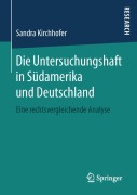 Cover-Bild zum Titel 'Die Untersuchungshaft in Südamerika und Deutschland' von 'Sandra Kirchhofer'