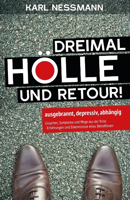 Dreimal Hölle und retour - Karl Nessmann