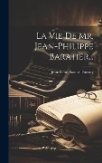 Cover-Bild zum Titel 'La Vie De Mr. Jean-philippe Baratier...' von 'Jean-Henri-Samuel Formey'