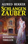 Cover-Bild zum Titel 'Schlangenzauber: Zwei Romantic Thriller' von 'Alfred Bekker'