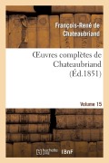 Cover-Bild zum Titel 'Oeuvres Complètes de Chateaubriand. Volume 15' von 'François-René De Chateaubriand'