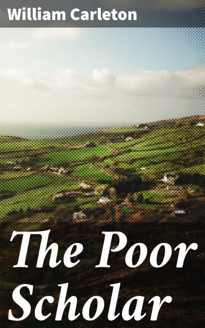 The Poor Scholar - William Carleton