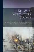 Cover-Bild zum Titel 'History of Westchester County: New York, Including Morrisania, Kings Bridge, and West Farms, Which Have Been Annexed to New York City, Part 2' von 'Anonymous'