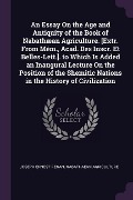 An Essay On the Age and Antiquity of the Book of Nabathæan Agriculture. [Extr. From Mém., Acad. Des Inscr. Et Belles-Lett.]. to Which Is Added an Inaugural Lecture On the Position of the Shemitic Nations in the History of Civilization - Joseph Ernest Renan, Nabathaean Agriculture
