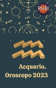Cover-Bild zum Titel 'Acquario Oroscopo 2023' von 'Rubi Astrologa'