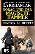 Cover-Bild zum Titel 'Norag und der magische Hammer: Die Ewige Schlacht von Lyrrhantar #5' von 'Hendrik M. Bekker'