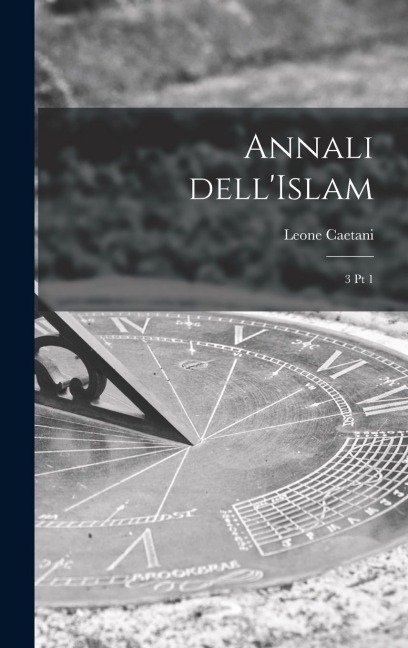 Annali dell'Islam: 3 pt 1 - Leone Caetani