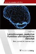 Cover-Bild zum Titel 'Lernstörungen, exekutive Funktion und körperliche Aktivität' von 'Annika Fiebich'