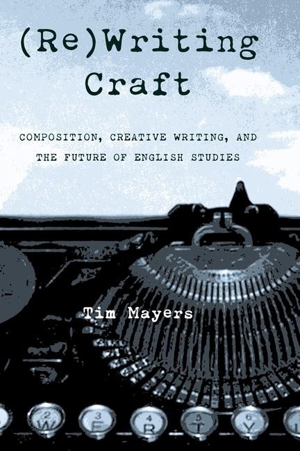(Re)Writing Craft - Timothy Mayers