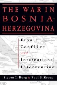 The War in Bosnia-Herzegovina - Steven L. Burg, Paul S. Shoup