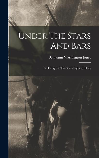 Under The Stars And Bars - Benjamin Washington Jones