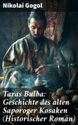 Cover-Bild zum Titel 'Taras Bulba: Geschichte des alten Saporoger Kosaken (Historischer Roman)' von 'Nikolai Gogol'
