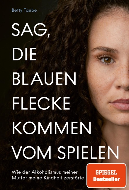 Sag, die blauen Flecke kommen vom Spielen - Betty Taube