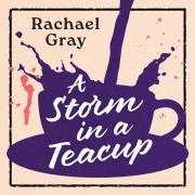 Cover-Bild zum Titel 'A Storm in a Teacup' von 'Rachael Gray'