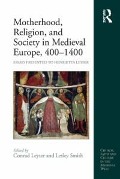 Cover-Bild zum Titel 'Motherhood, Religion, and Society in Medieval Europe, 400-1400' von ''