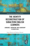 Cover-Bild zum Titel 'The Identity Reconstruction of Subaltern English Learners' von 'Aamir Hasan, Nadeem Hussain'