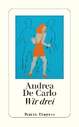 Cover-Bild zum Titel 'Wir drei' von 'Andrea De Carlo'