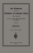 Cover-Bild zum Titel 'Das Reichsgesetz betreffend die Gesellschaften mit beschränkter Haftung vom 20. April 1892 in der am 1. Januar 1900 in Kraft getretenen neuen Fassung' von 'Robert Esser'