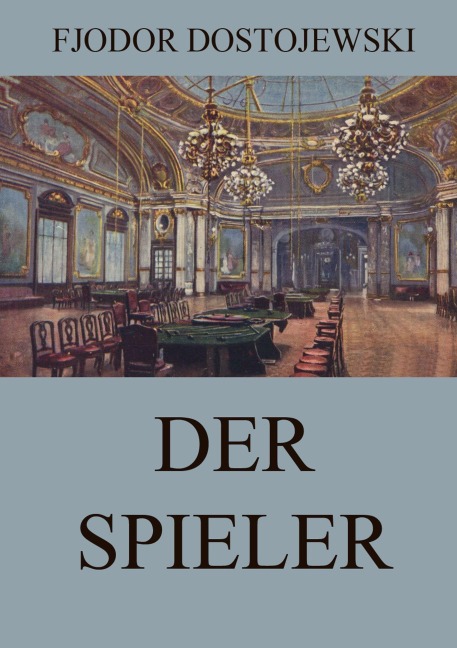 Der Spieler - Fjodor Dostojewski