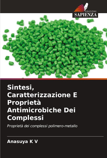 Sintesi, Caratterizzazione E Proprietà Antimicrobiche Dei Complessi - Anasuya K V