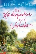 Ein Kräutergarten zum Verlieben - Jule Böhm