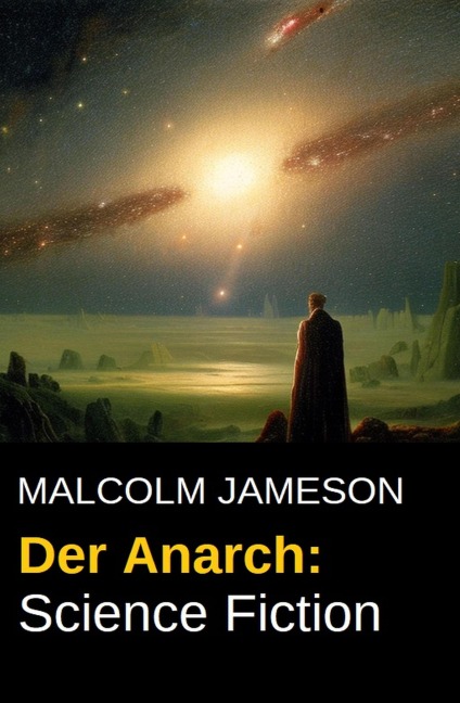 Der Anarch: Science Fiction - Malcolm Jameson