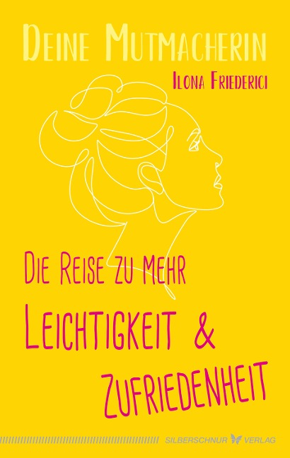 Die Reise zu mehr Leichtigkeit und Zufriedenheit - Ilona Friederici
