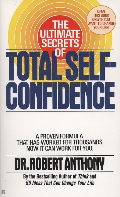 The Ultimate Secrets of Total Self-Confidence - Robert Anthony