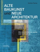 Cover-Bild zum Titel 'Alte Baukunst und Neue Architektur' von 'Günther Fischer'