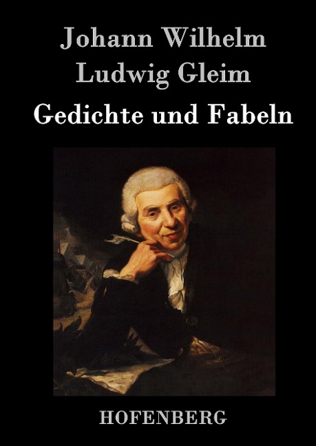 Gedichte und Fabeln - Johann Wilhelm Ludwig Gleim