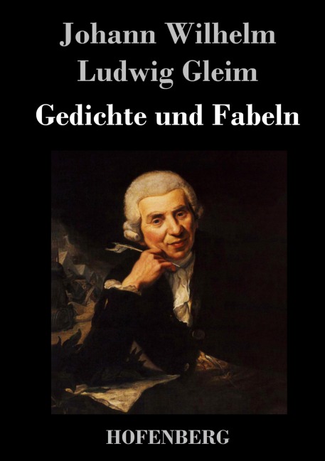 Gedichte und Fabeln - Johann Wilhelm Ludwig Gleim