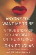 Anyone You Want Me to Be - John E. Douglas, Stephen Singular